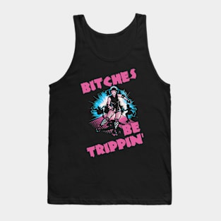 Bitches Be Trippin' Roler Derby Tank Top